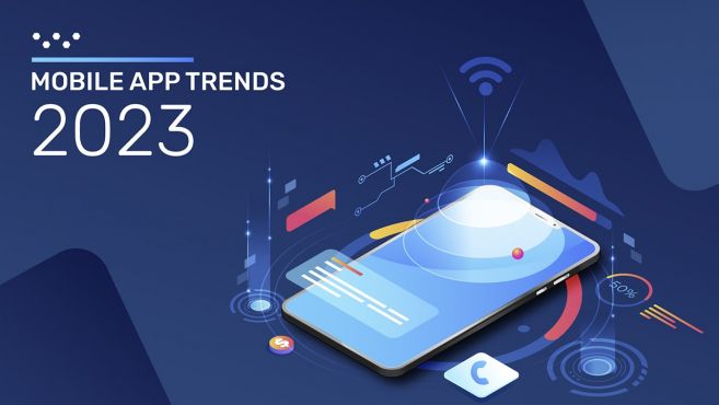 30 Striking Mobile App Trends in 2023